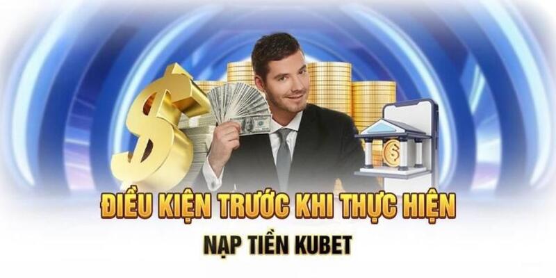 Điều kiện để cược thủ nạp tiền vào tài khoản