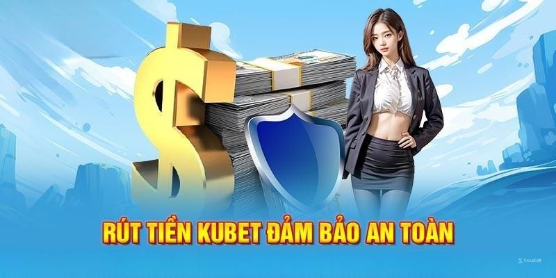 FAQS về hình thức rút tiền ở nhà cái uy tín Kubet88