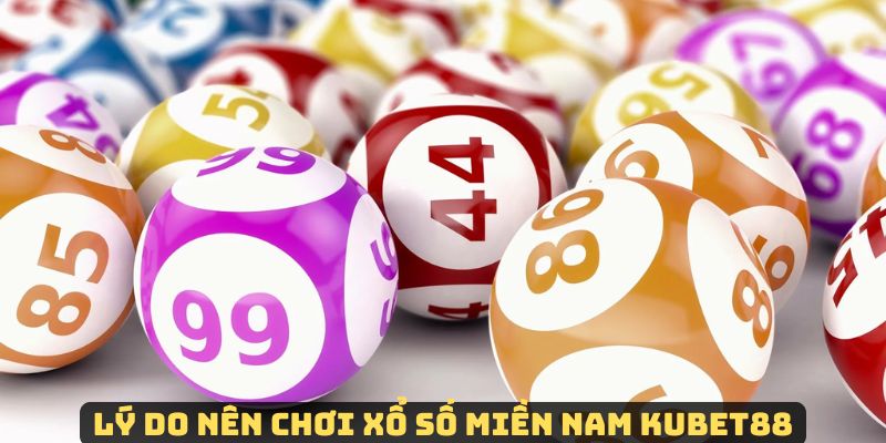 Xổ số miền Nam Kubet88 được nhiều người lựa chọn