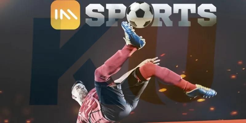 Sơ lược về đơn vị IM Sports Kubet88