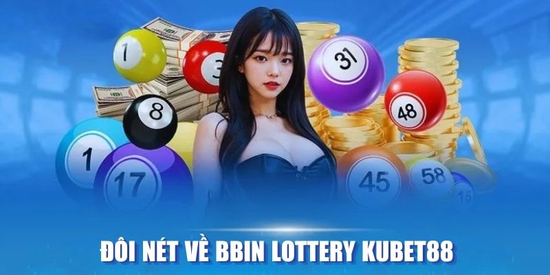 Tổng quan về BBin Lottery Kubet88